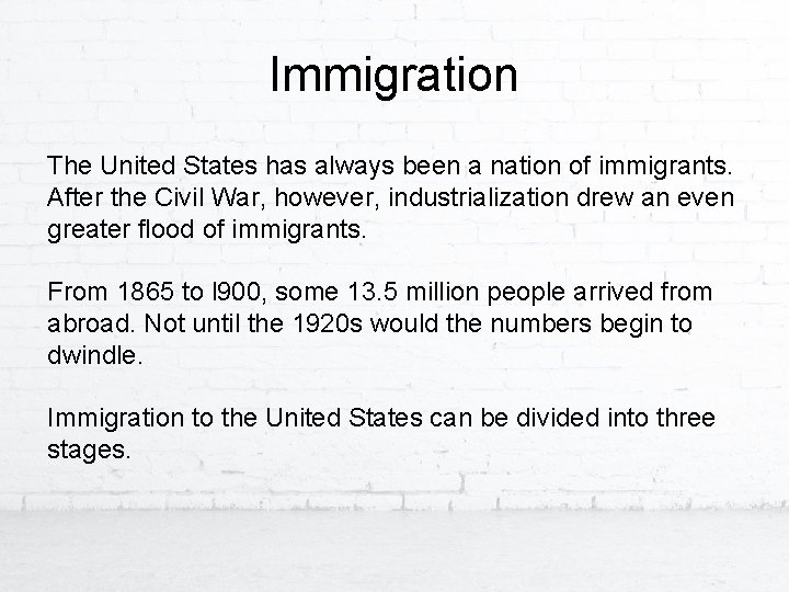 Immigration The United States has always been a nation of immigrants. After the Civil
