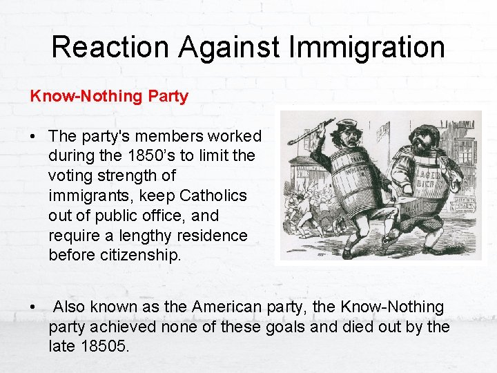 Reaction Against Immigration Know-Nothing Party • The party's members worked during the 1850’s to