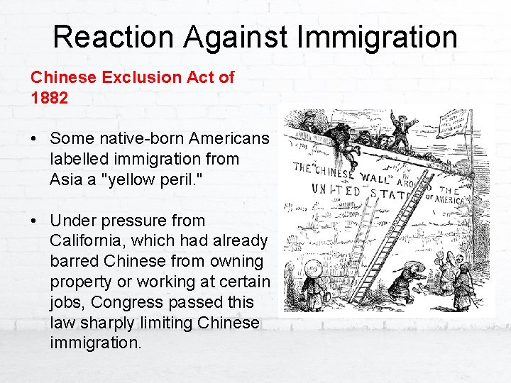 Reaction Against Immigration Chinese Exclusion Act of 1882 • Some native-born Americans labelled immigration