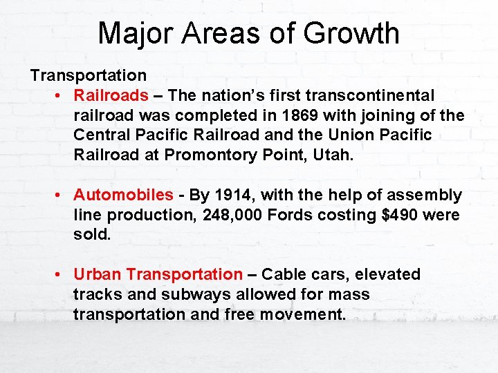 Major Areas of Growth Transportation • Railroads – The nation’s first transcontinental railroad was