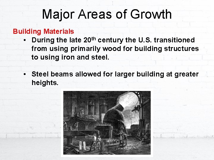 Major Areas of Growth Building Materials • During the late 20 th century the