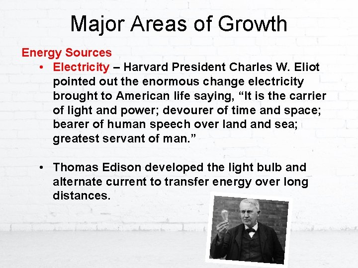 Major Areas of Growth Energy Sources • Electricity – Harvard President Charles W. Eliot