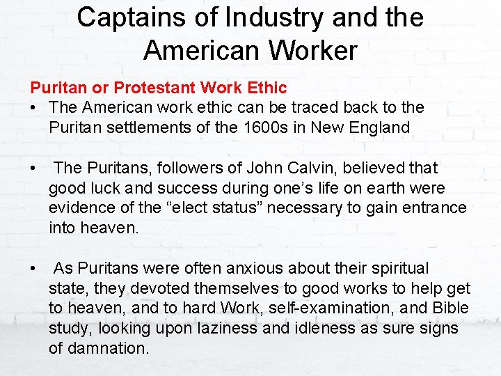 Captains of Industry and the American Worker Puritan or Protestant Work Ethic • The