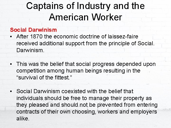 Captains of Industry and the American Worker Social Darwinism • After 1870 the economic