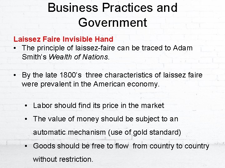 Business Practices and Government Laissez Faire Invisible Hand • The principle of laissez-faire can