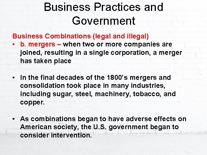 Business Practices and Government Business Combinations (legal and illegal) • b. mergers – when
