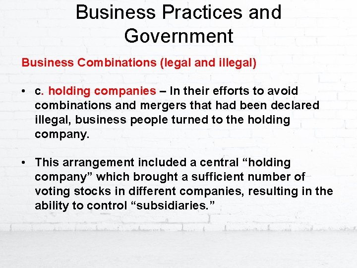 Business Practices and Government Business Combinations (legal and illegal) • c. holding companies –