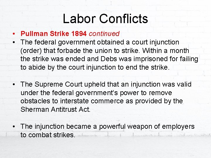 Labor Conflicts • Pullman Strike 1894 continued • The federal government obtained a court