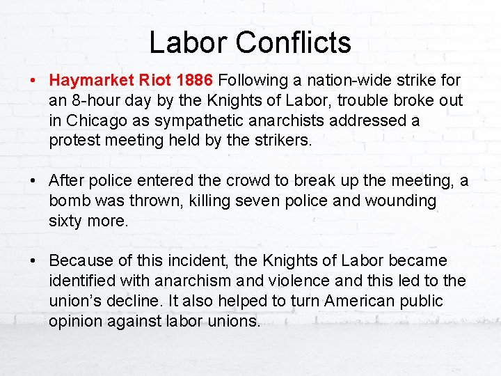 Labor Conflicts • Haymarket Riot 1886 Following a nation-wide strike for an 8 -hour