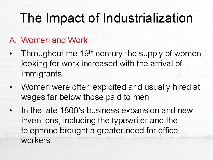 The Impact of Industrialization A. Women and Work • Throughout the 19 th century