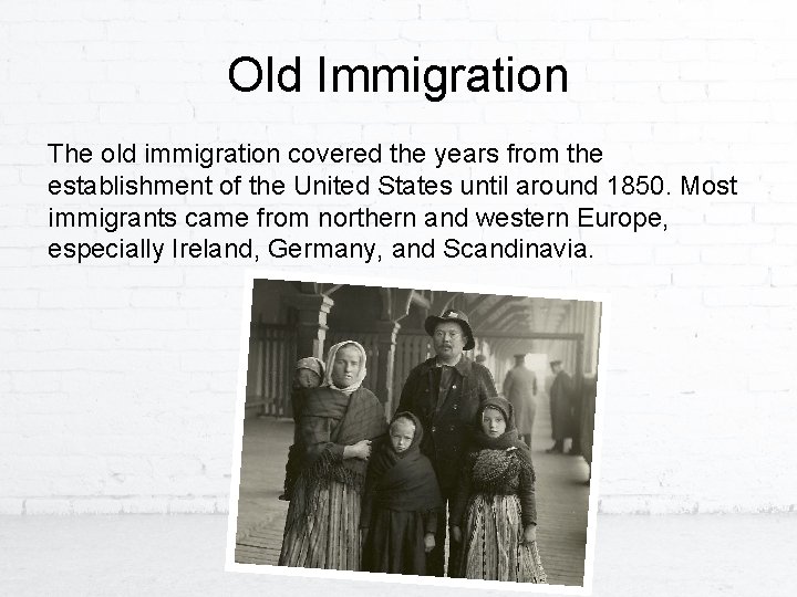 Old Immigration The old immigration covered the years from the establishment of the United