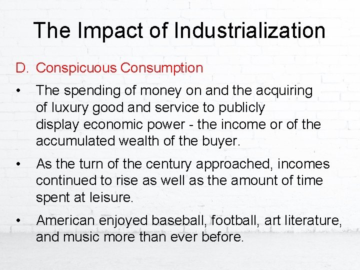 The Impact of Industrialization D. Conspicuous Consumption • The spending of money on and