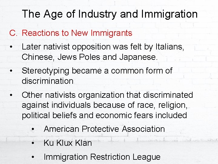 The Age of Industry and Immigration C. Reactions to New Immigrants • Later nativist