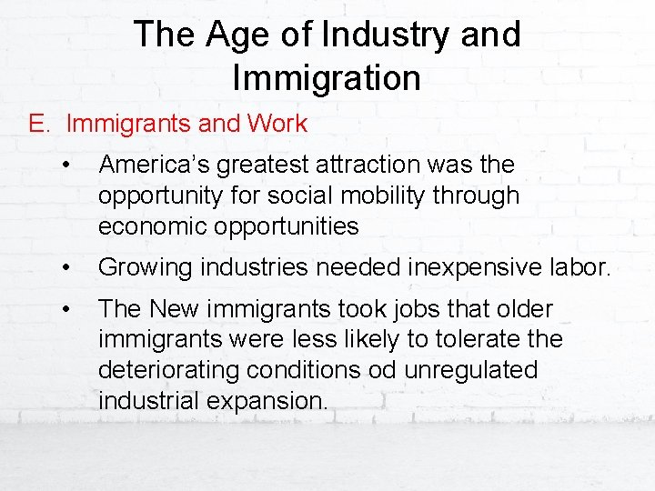 The Age of Industry and Immigration E. Immigrants and Work • America’s greatest attraction