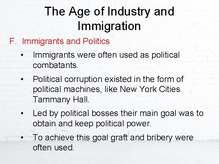 The Age of Industry and Immigration F. Immigrants and Politics • Immigrants were often