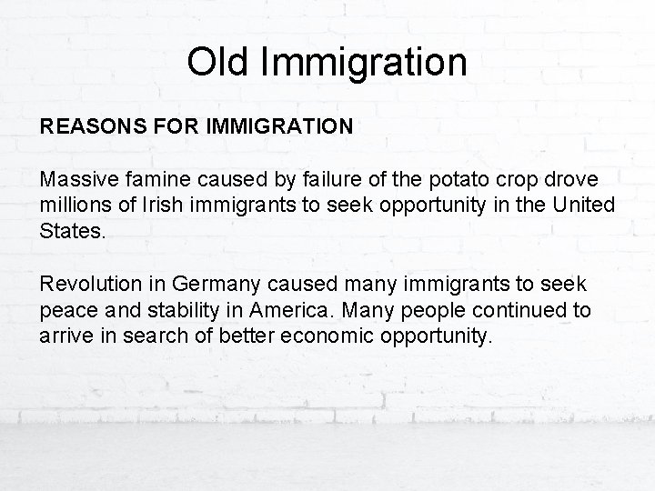 Old Immigration REASONS FOR IMMIGRATION Massive famine caused by failure of the potato crop