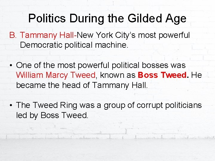Politics During the Gilded Age B. Tammany Hall-New York City’s most powerful Democratic political