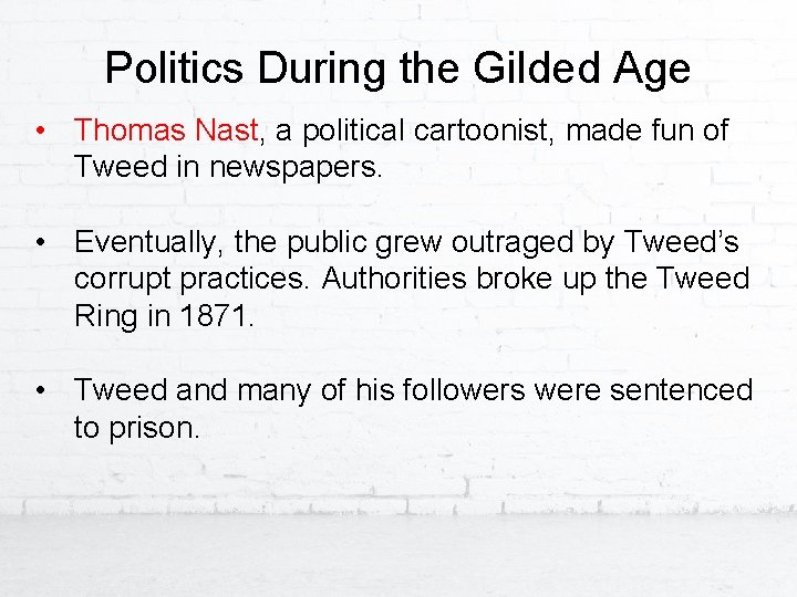 Politics During the Gilded Age • Thomas Nast, a political cartoonist, made fun of