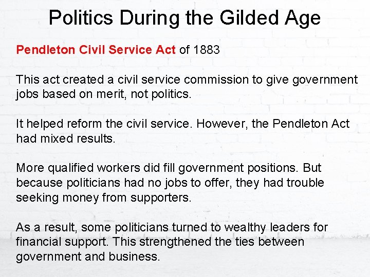 Politics During the Gilded Age Pendleton Civil Service Act of 1883 This act created