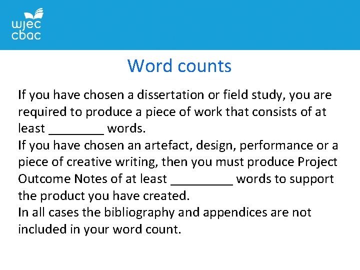 Word counts If you have chosen a dissertation or field study, you are required