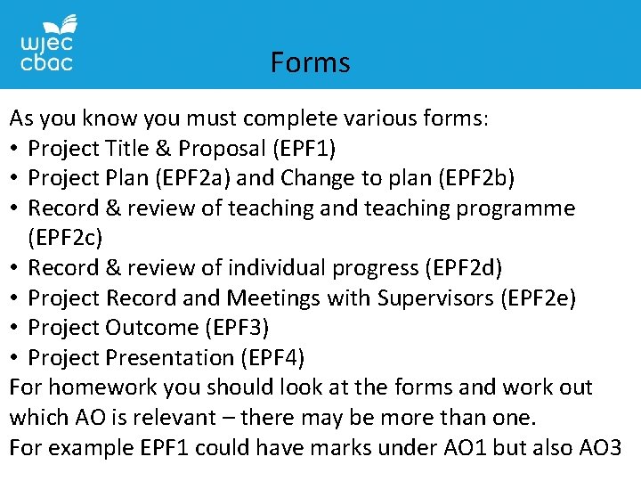 Forms As you know you must complete various forms: • Project Title & Proposal