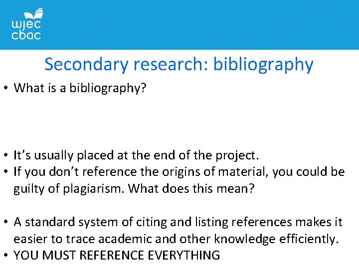 Secondary research: bibliography • What is a bibliography? • It’s usually placed at the