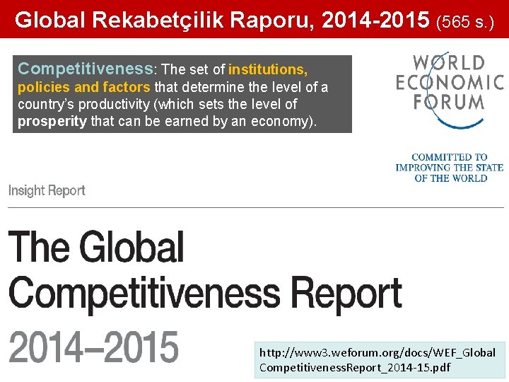 Global Rekabetçilik Raporu, 2014 -2015 (565 s. ) Competitiveness: The set of institutions, policies