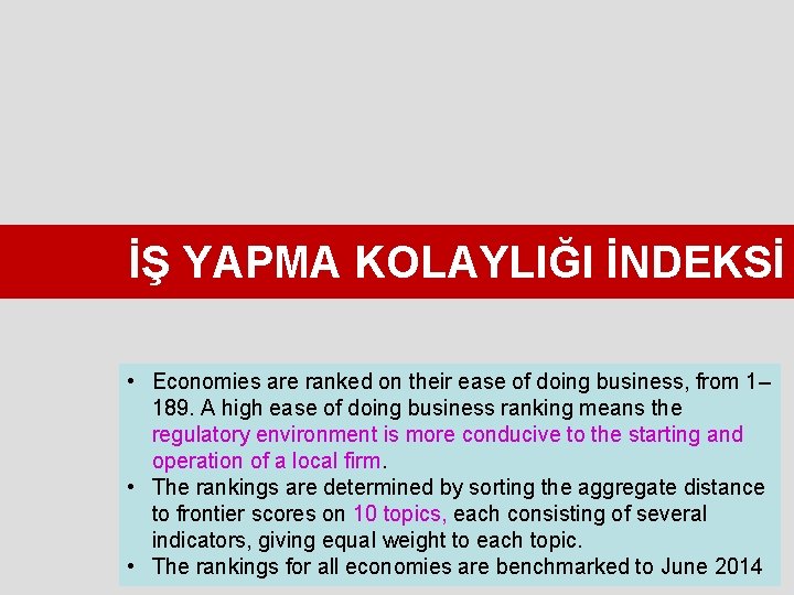 İŞ YAPMA KOLAYLIĞI İNDEKSİ • Economies are ranked on their ease of doing business,