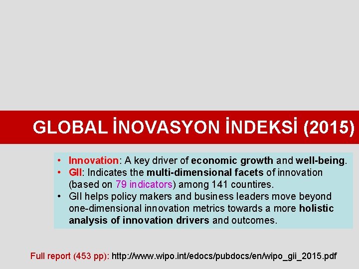 GLOBAL İNOVASYON İNDEKSİ (2015) • Innovation: A key driver of economic growth and well-being.