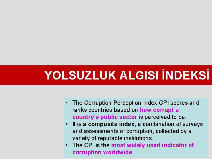 YOLSUZLUK ALGISI İNDEKSİ • The Corruption Perception Index CPI scores and ranks countries based