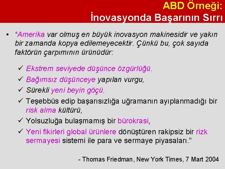 ABD Örneği: İnovasyonda Başarının Sırrı • “Amerika var olmuş en büyük inovasyon makinesidir ve