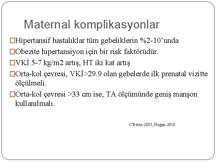 Maternal komplikasyonlar �Hipertansif hastalıklar tüm gebeliklerin %2 -10’unda �Obezite hipertansiyon için bir risk faktörüdür.