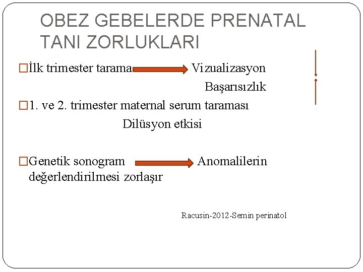 OBEZ GEBELERDE PRENATAL TANI ZORLUKLARI �İlk trimester tarama Vizualizasyon Başarısızlık � 1. ve 2.