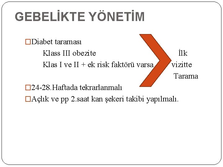 GEBELİKTE YÖNETİM �Diabet taraması Klass III obezite Klas I ve II + ek risk