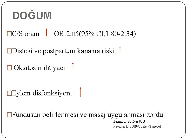 DOĞUM �C/S oranı OR: 2. 05(95% CI, 1. 80 -2. 34) �Distosi ve postpartum