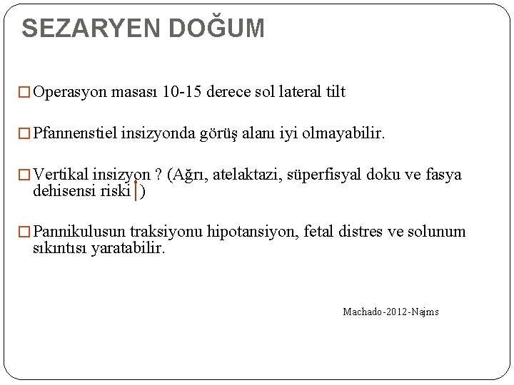 SEZARYEN DOĞUM � Operasyon masası 10 -15 derece sol lateral tilt � Pfannenstiel insizyonda