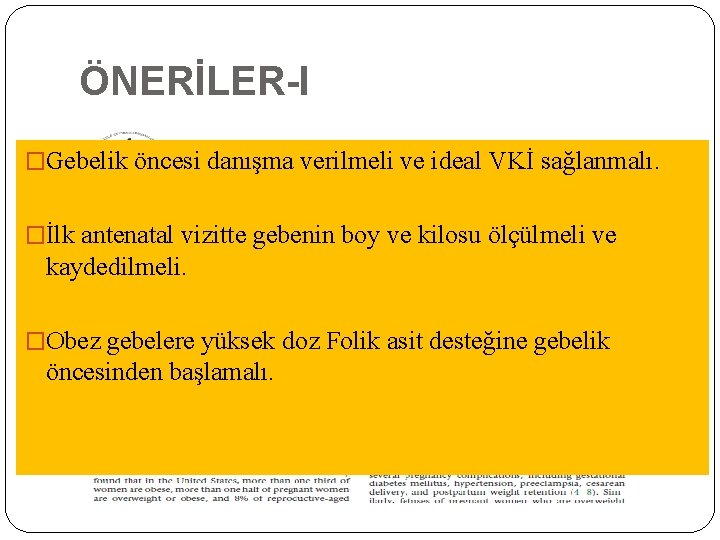 ÖNERİLER-I �Gebelik öncesi danışma verilmeli ve ideal VKİ sağlanmalı. �İlk antenatal vizitte gebenin boy