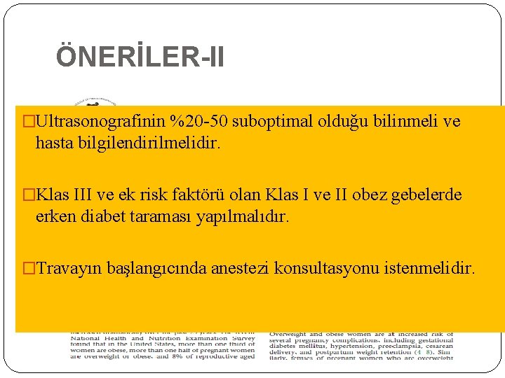 ÖNERİLER-II �Ultrasonografinin %20 -50 suboptimal olduğu bilinmeli ve hasta bilgilendirilmelidir. �Klas III ve ek