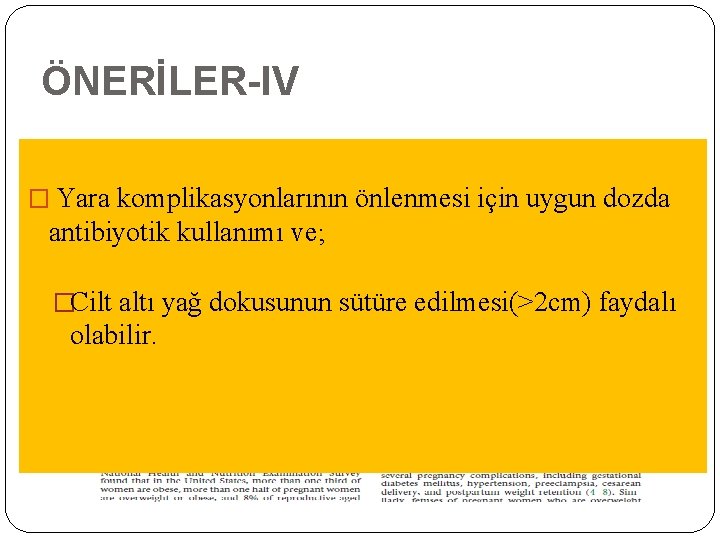 ÖNERİLER-IV � Yara komplikasyonlarının önlenmesi için uygun dozda antibiyotik kullanımı ve; �Cilt altı yağ