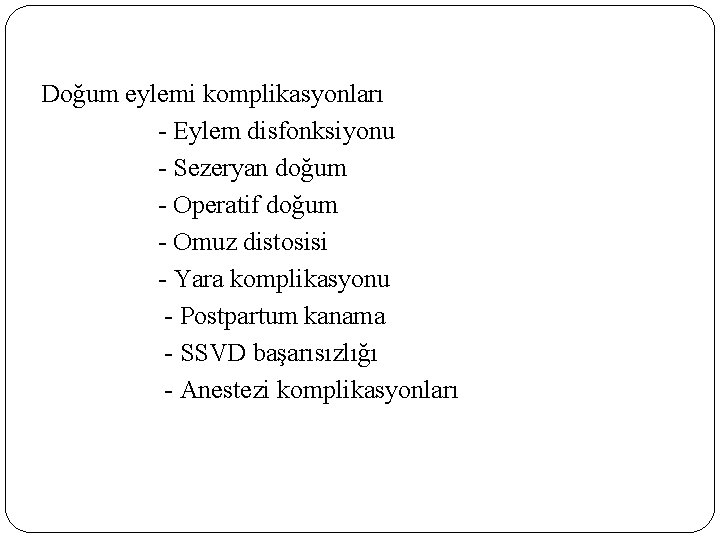 Doğum eylemi komplikasyonları - Eylem disfonksiyonu - Sezeryan doğum - Operatif doğum - Omuz