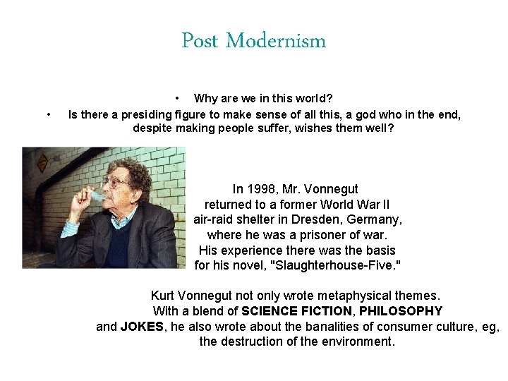 Post Modernism • • Why are we in this world? Is there a presiding