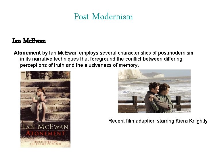 Post Modernism Ian Mc. Ewan Atonement by Ian Mc. Ewan employs several characteristics of