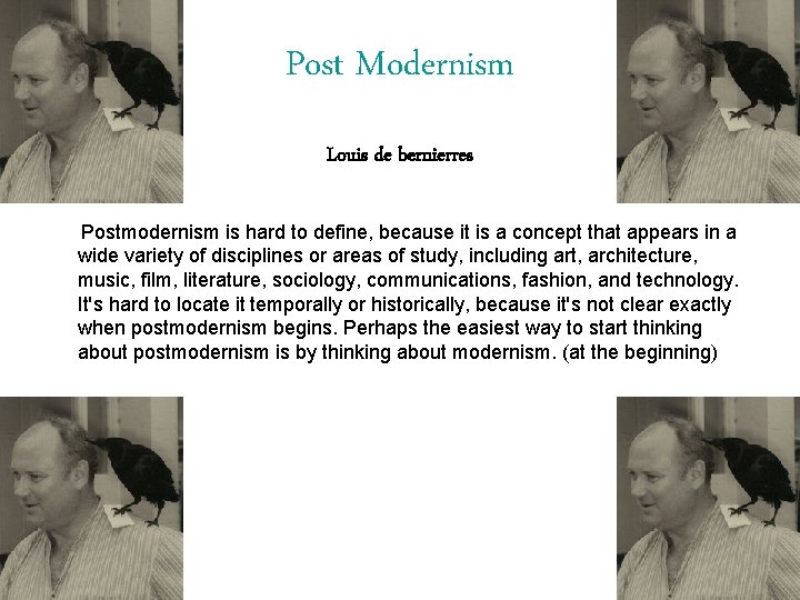 Post Modernism Louis de bernierres Postmodernism is hard to define, because it is a
