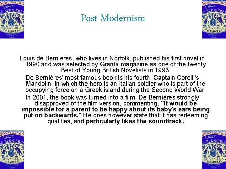 Post Modernism Louis de Bernières, who lives in Norfolk, published his first novel in