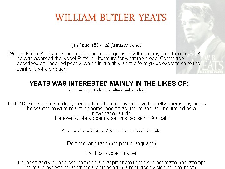 WILLIAM BUTLER YEATS (13 June 1885 - 28 January 1939) William Butler Yeats was