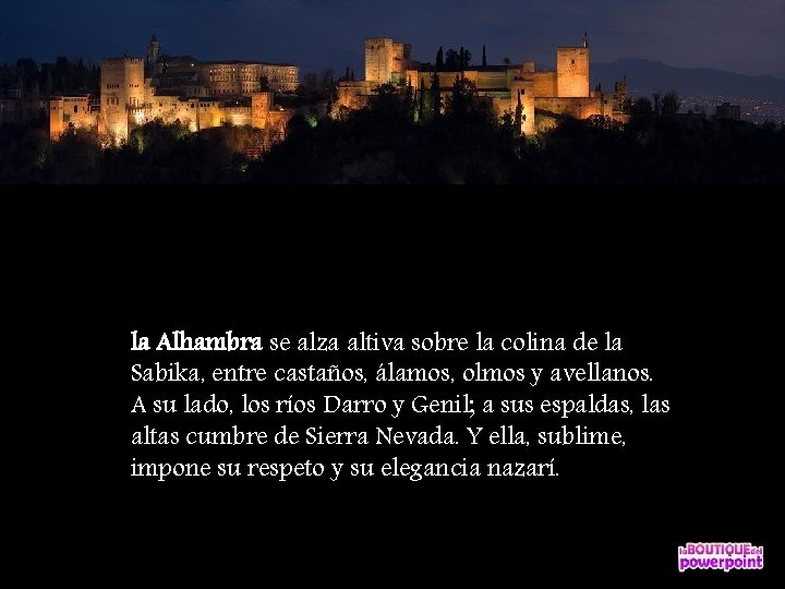 la Alhambra se alza altiva sobre la colina de la Sabika, entre castaños, álamos,