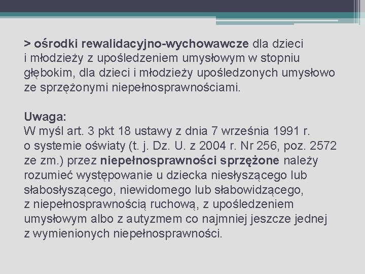 > ośrodki rewalidacyjno-wychowawcze dla dzieci i młodzieży z upośledzeniem umysłowym w stopniu głębokim, dla