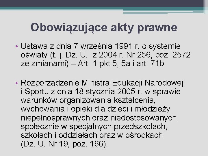 Obowiązujące akty prawne • Ustawa z dnia 7 września 1991 r. o systemie oświaty