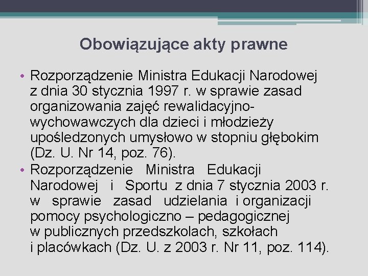 Obowiązujące akty prawne • Rozporządzenie Ministra Edukacji Narodowej z dnia 30 stycznia 1997 r.