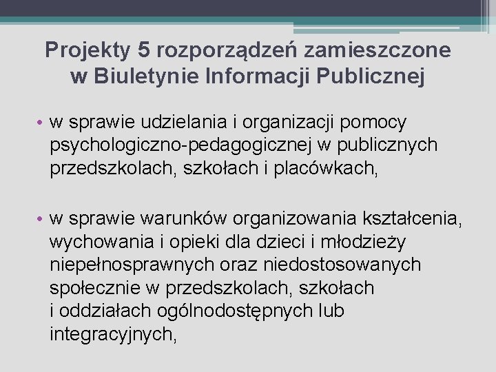 Projekty 5 rozporządzeń zamieszczone w Biuletynie Informacji Publicznej • w sprawie udzielania i organizacji